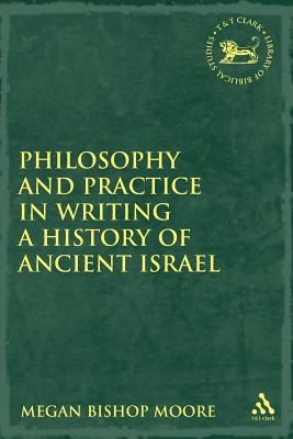 Philosophy and Practice in Writing a History of Ancient Israel