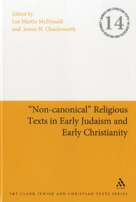 "Non-canonical" Religious Texts in Early Judaism and Early Christianity