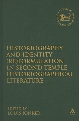 Historiography and Identity (Re)formulation in Second Temple Historiographical Literature