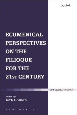 Ecumenical Perspectives on the Filioque for the 21st Century