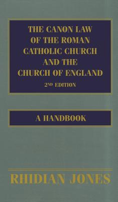 The Canon Law of the Roman Catholic Church and the Church of England 2nd edition