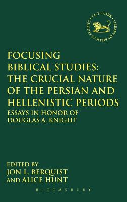 Focusing Biblical Studies: The Crucial Nature of the Persian and Hellenistic Periods