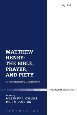 Matthew Henry: The Bible, Prayer, and Piety