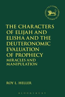 The Characters of Elijah and Elisha and the Deuteronomic Evaluation of Prophecy