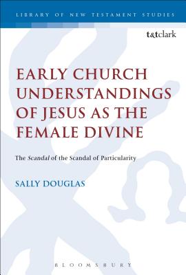 Early Church Understandings of Jesus as the Female Divine