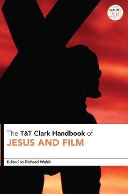 T&T Clark Handbook of Jesus and Film