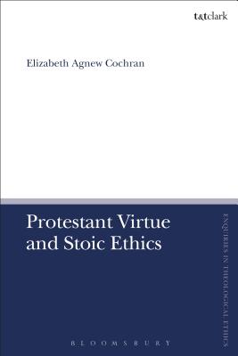 Protestant Virtue and Stoic Ethics