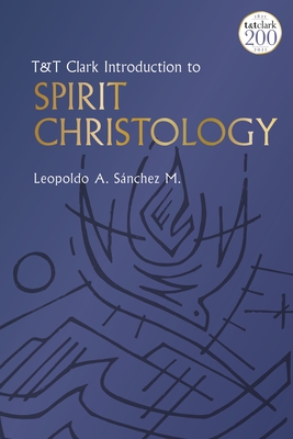 T&T Clark Introduction to Spirit Christology