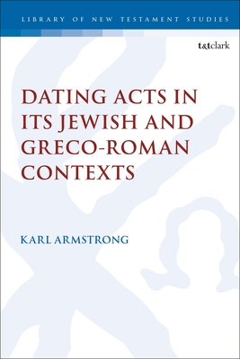 Dating Acts in its Jewish and Greco-Roman Contexts