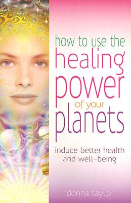 How to Use the Healing Power of Your Planets