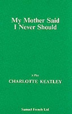 My Mother Said I Never Should