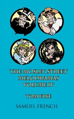 The MosLey Street Melodramas, Vol. 4