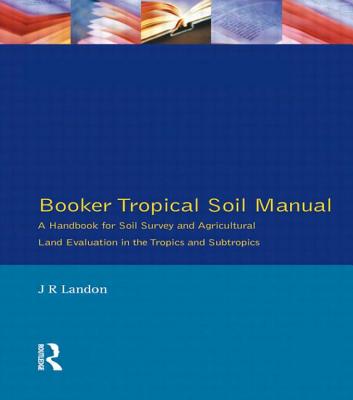 Booker Tropical Soil Manual: A Handbook for Soil Survey and           Agricultural Land Evaluation in the Tropics and Subtropics