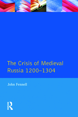 The Crisis of Medieval Russia 1200-1304