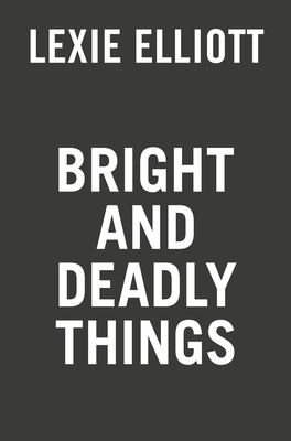 Bright and Deadly Things