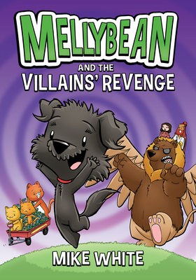 Mellybean and the Villains'' Revenge