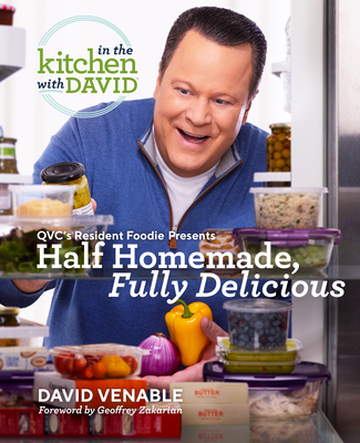 Half Homemade, Fully Delicious: An In the Kitchen with David Cookbook from QVC's Resident Foodie