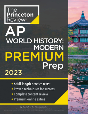 Princeton Review AP World History: Modern Premium Prep, 2023