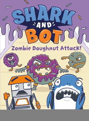 Shark and Bot #3: Zombie Doughnut Attack!