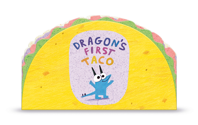 Dragon''s First Taco (from the creators of Dragons Love Tacos)