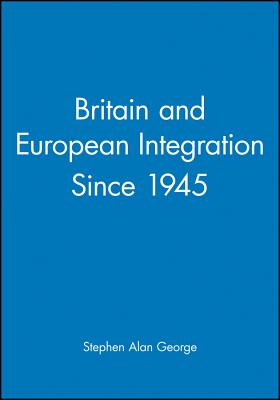 Britain and European Integration Since 1945