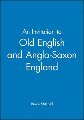 An Invitation to Old English and Anglo-Saxon England