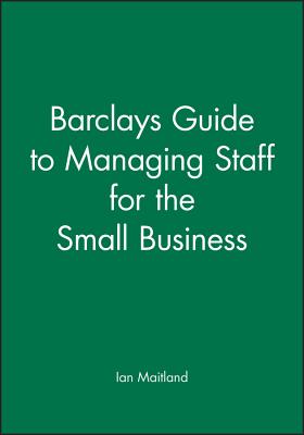 Barclays Guide to Managing Staff for the Small Business