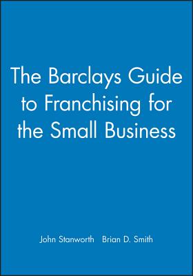 The Barclays Guide to Franchising for the Small Business