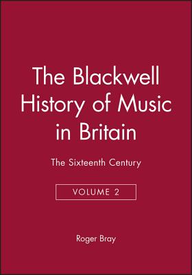 The Blackwell History of Music in Britain, Volume 2