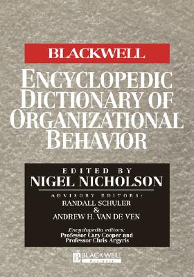 The Blackwell Encyclopedic Dictionary of Organizational Behavior