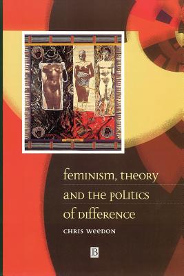 Feminism, Theory and the Politics of Difference