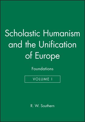 Scholastic Humanism and the Unification of Europe, Volume I