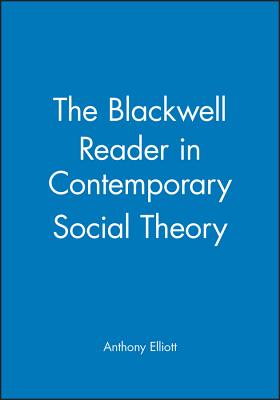 The Blackwell Reader in Contemporary Social Theory