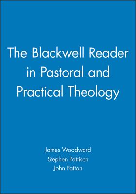 The Blackwell Reader in Pastoral and Practical Theology