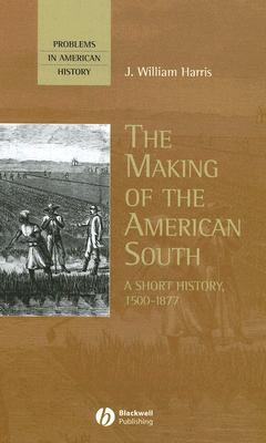 The Making of the American South: A Short History, 1500–1877