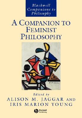 A Companion to Feminist Philosophy