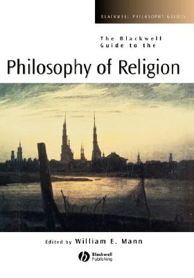 The Blackwell Guide to the Philosophy of Religion