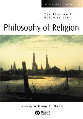 The Blackwell Guide to the Philosophy of Religion