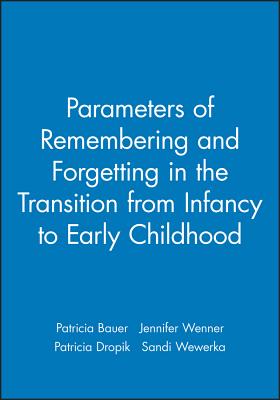 Parameters of Remembering and Forgetting in the Transition from Infancy to Early Childhood