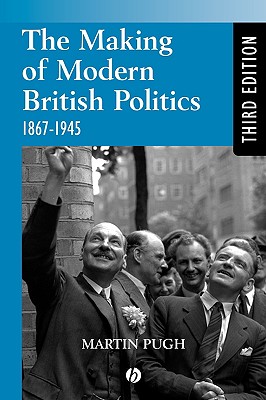 The Making of Modern British Politics