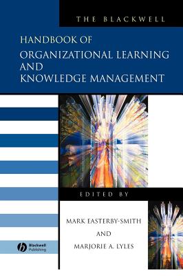 The Blackwell Handbook of Organizational Learning and Knowledge Management