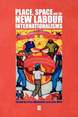 Place, Space and the New Labour Internationalisms