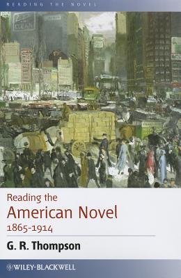 Reading the American Novel 1865 - 1914