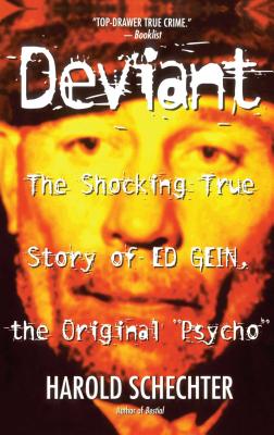 "Deviant: True Story of Ed Gein, The Original Psycho "