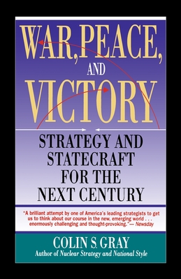 War, Peace and Victory: Strategy and Statecraft for the Next Century