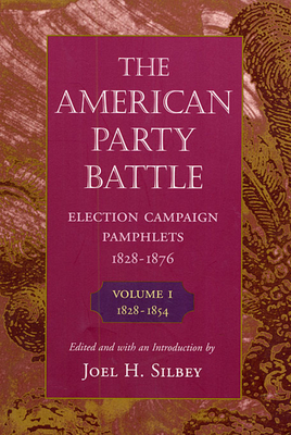 The American Party Battle: Election Campaign Pamphlets, 1828-1876