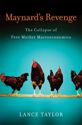 Maynard's Revenge – The Collapse of Free Market Macroeconomics