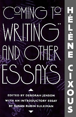 "Coming to Writing" and Other Essays