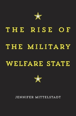 The Rise of the Military Welfare State