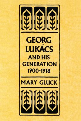 Georg Lukacs and His Generation, 1900-1918